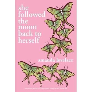 She Followed the Moon Back to Herself -- Amanda Lovelace